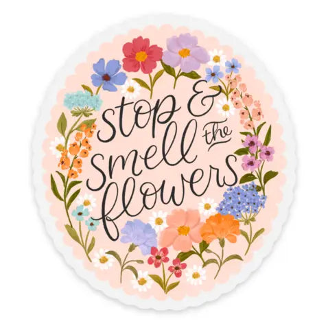 Clear Stop and Smell the Flowers Sticker 2.7x3in
